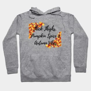 Thick Thighs, Pumpkin Spice &amp; Autumn Vibes Hoodie